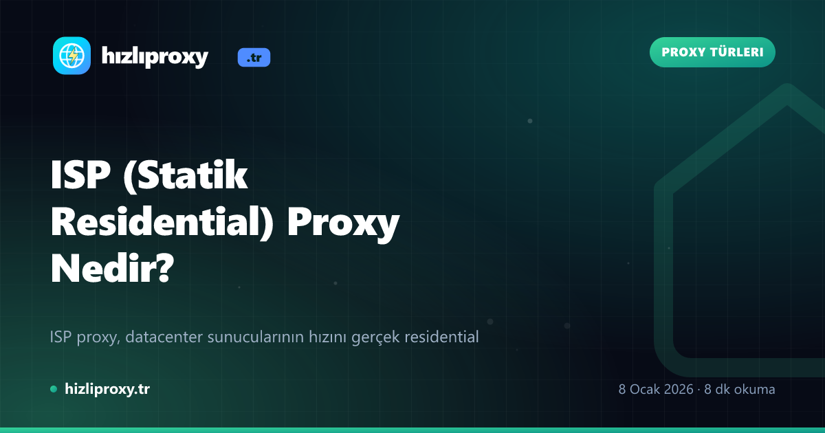 ISP (Statik Residential) Proxy Nedir?