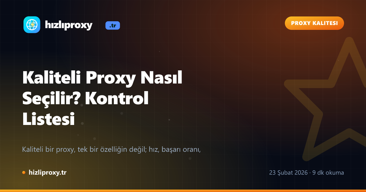 Kaliteli Proxy Nasıl Seçilir? Kontrol Listesi