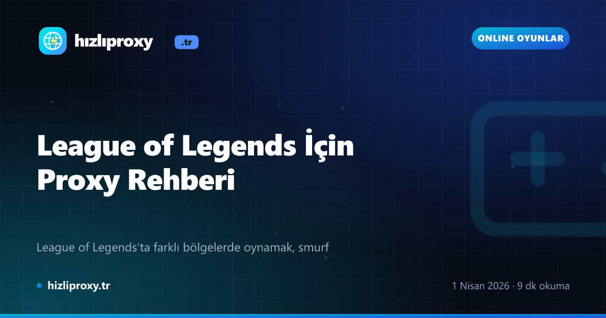 League of Legends İçin Proxy Rehberi
