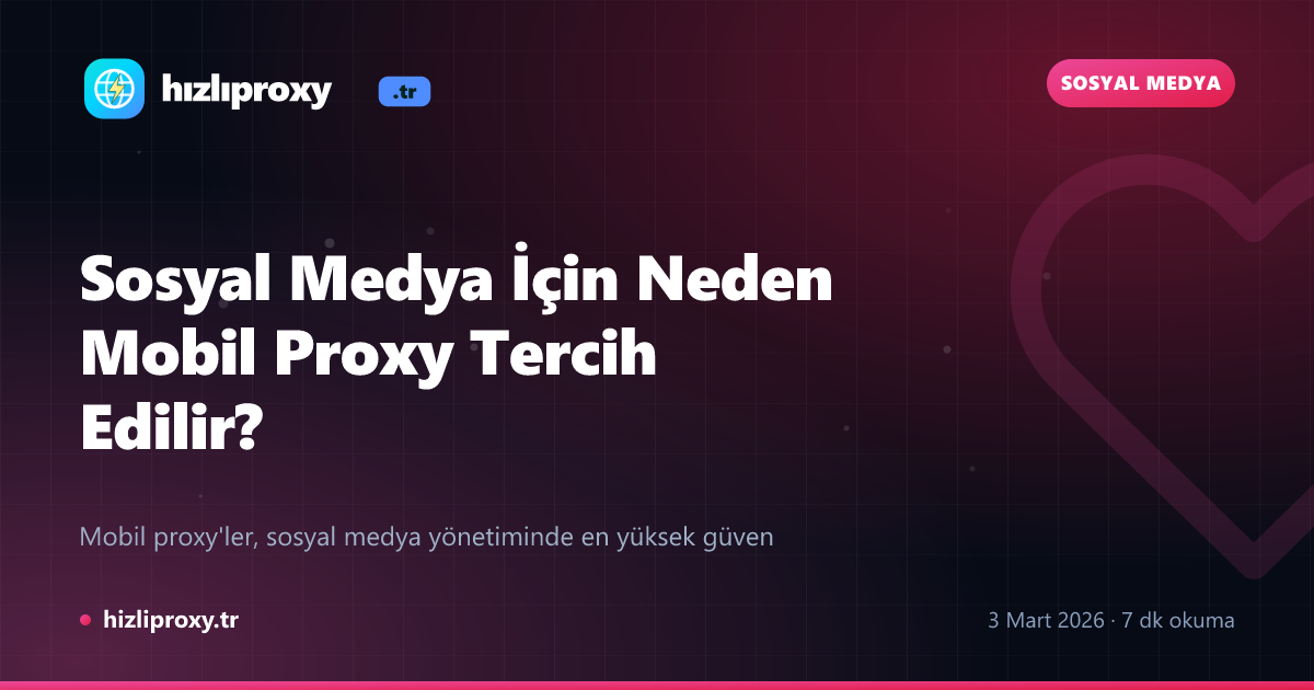 Sosyal Medya İçin Neden Mobil Proxy Tercih Edilir?