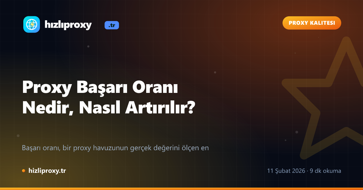 Proxy Başarı Oranı Nedir, Nasıl Artırılır?