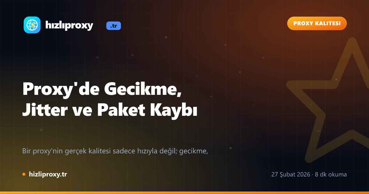 Proxy'de Gecikme, Jitter ve Paket Kaybı