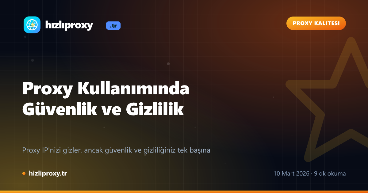 Proxy Kullanımında Güvenlik ve Gizlilik