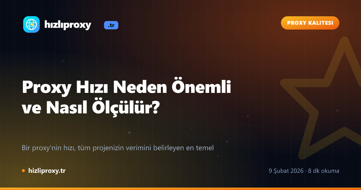 Proxy Hızı Neden Önemli ve Nasıl Ölçülür?