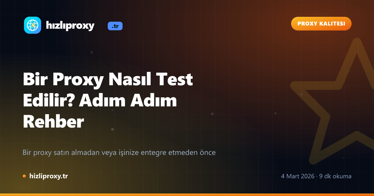 Bir Proxy Nasıl Test Edilir? Adım Adım Rehber