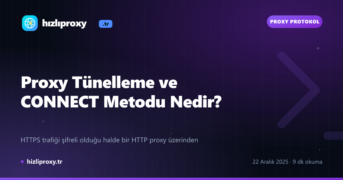 Proxy Tünelleme ve CONNECT Metodu Nedir?