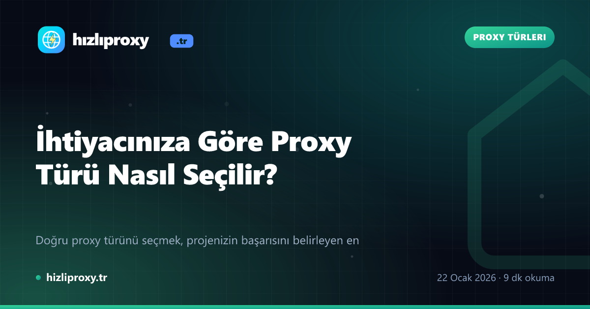 İhtiyacınıza Göre Proxy Türü Nasıl Seçilir?