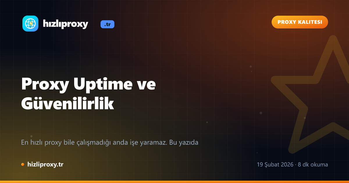 Proxy Uptime ve Güvenilirlik