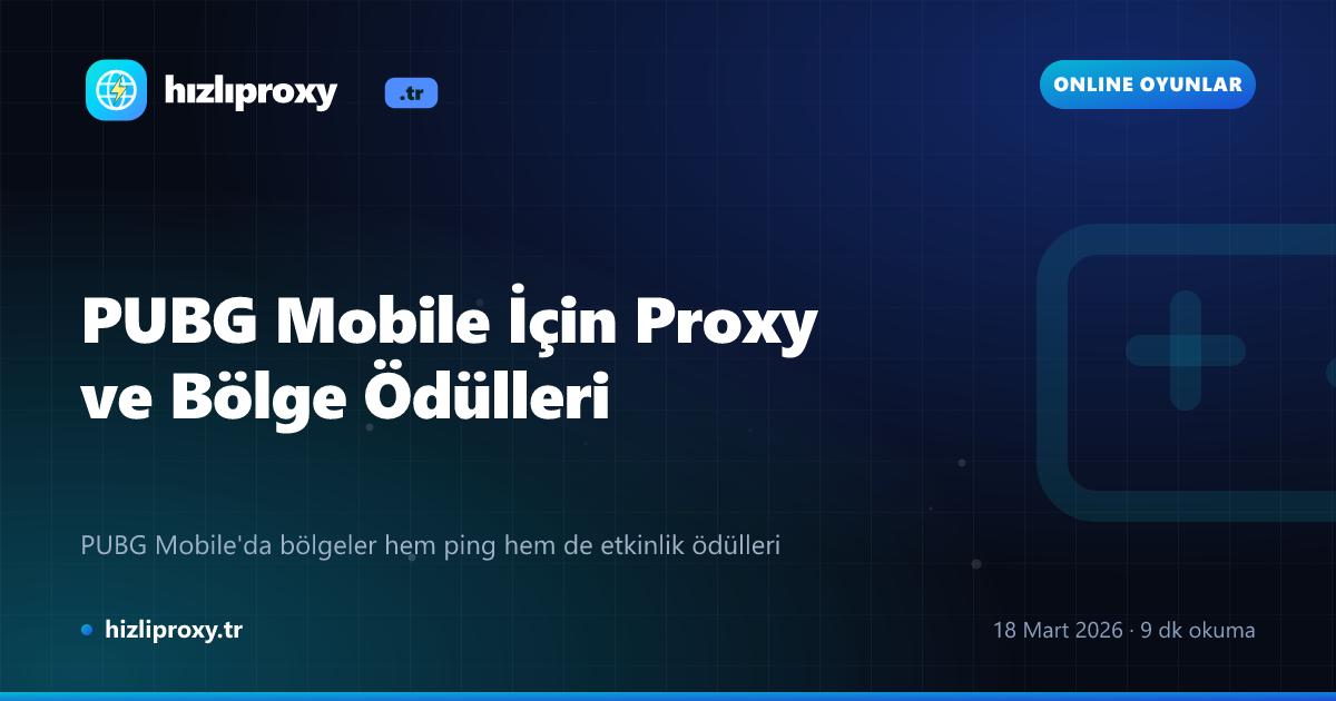 PUBG Mobile İçin Proxy ve Bölge Ödülleri