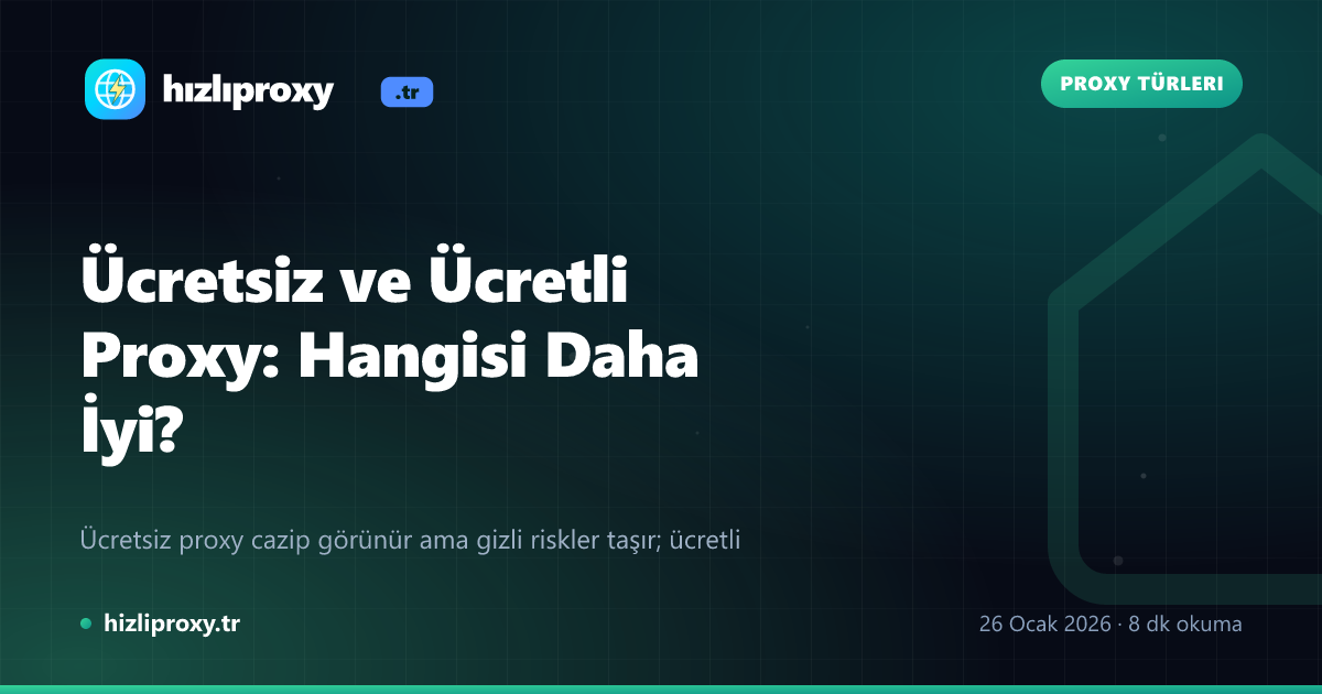Ücretsiz ve Ücretli Proxy: Hangisi Daha İyi?